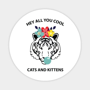 Hey all you cool cats and kittens 5 Magnet